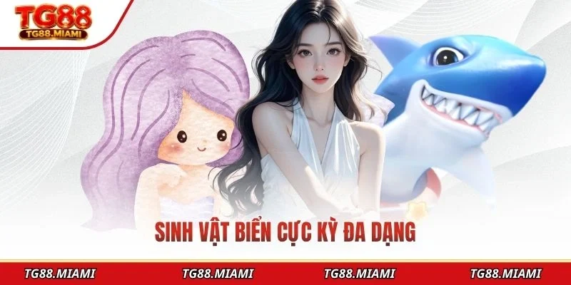 Sinh vật biển cực kỳ đa dạng