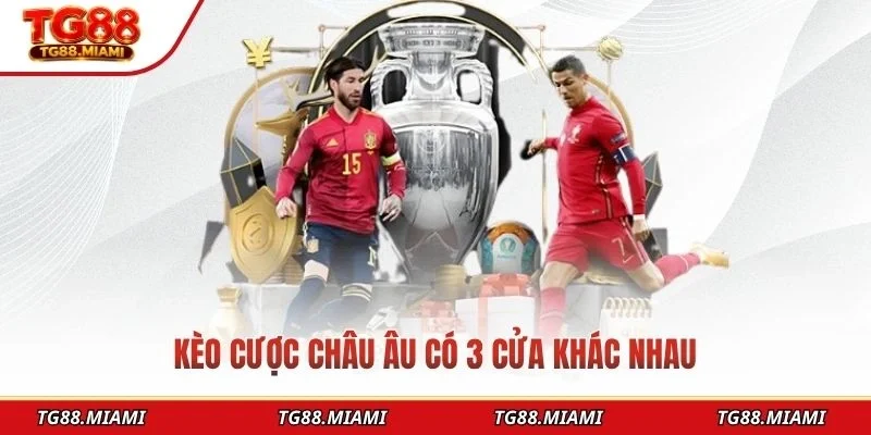 Kèo cược châu Âu có 3 cửa khác nhau