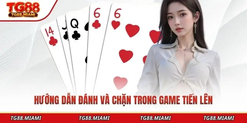 Hướng dẫn đánh và chặn trong game tiến lên
