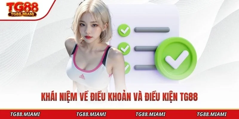 Khái niệm về điều khoản và điều kiện TG88
