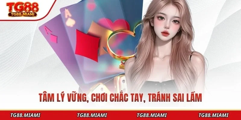Tâm lý vững, chơi chắc tay, tránh sai lầm