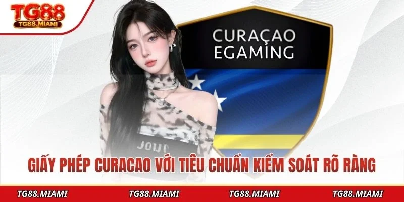 Giấy phép Curacao với tiêu chuẩn kiểm soát rõ ràng