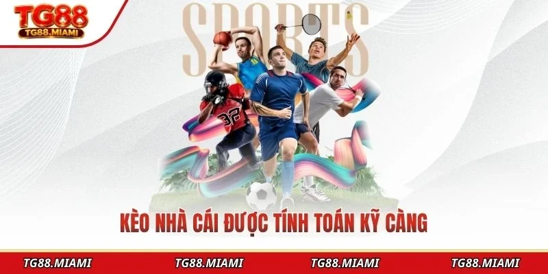 Kèo nhà cái được tính toán kỹ càng