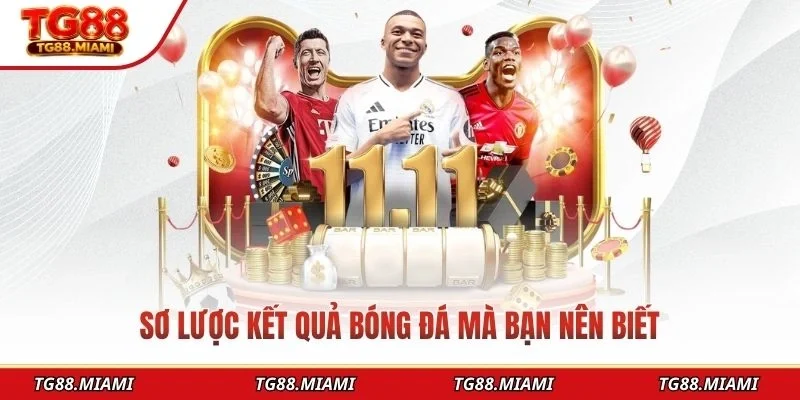 Sơ lược kết quả bóng đá mà bạn nên biết