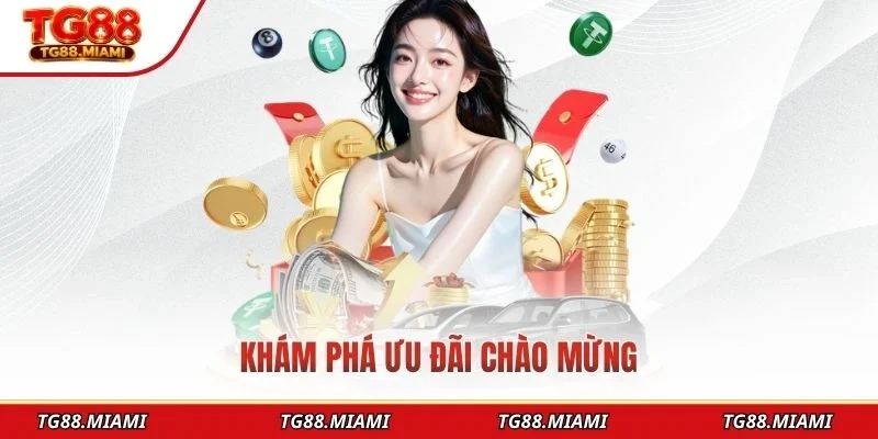 Khám phá ưu đãi chào mừng