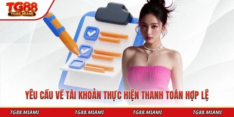 Yêu cầu về tài khoản thực hiện thanh toán hợp lệ