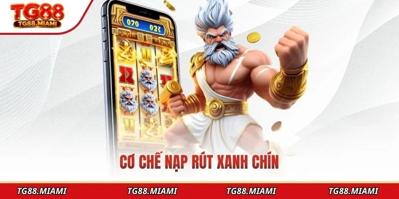Cơ chế nạp rút xanh chín