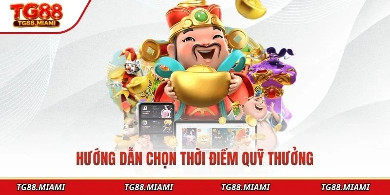 Hướng dẫn chọn thời điểm quỹ thưởng