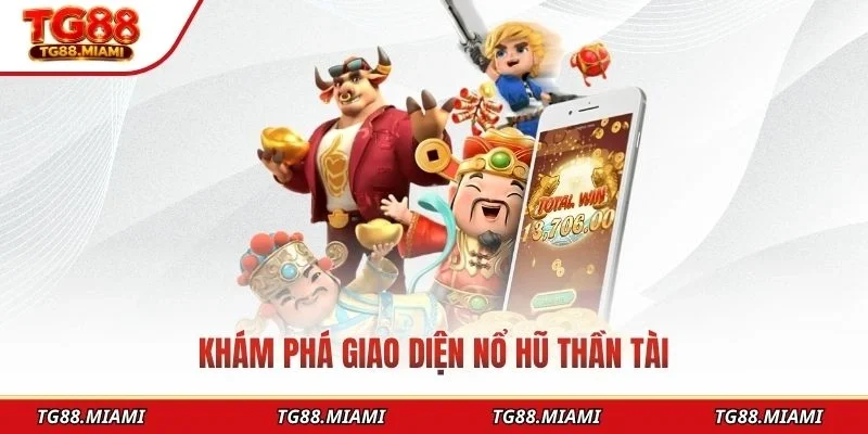 Khám phá giao diện nổ hũ thần tài