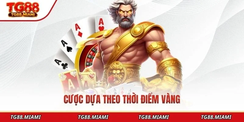 Cược dựa theo thời điểm vàng
