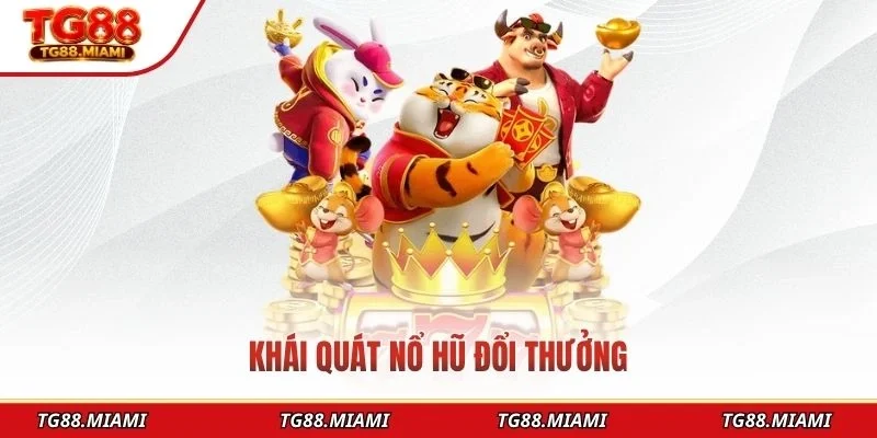 Khái quát nổ hũ đổi thưởng