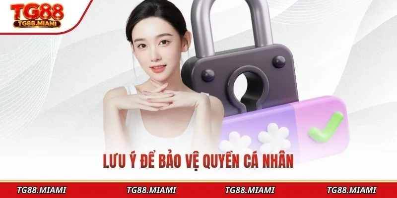 Lưu ý để bảo vệ quyền cá nhân