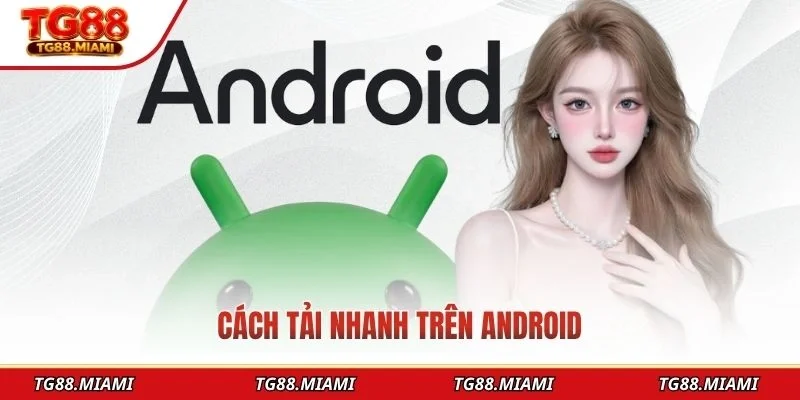 Cách tải nhanh trên Android