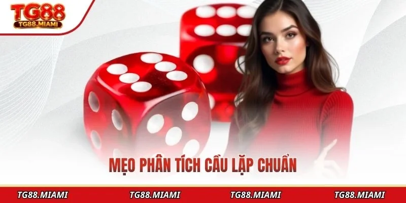Mẹo phân tích cầu lặp chuẩn